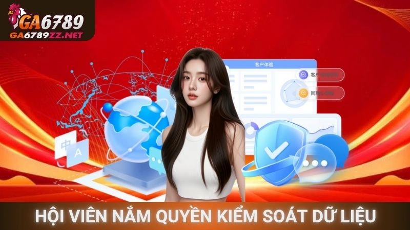 Hội viên nắm quyền kiểm soát dữ liệu