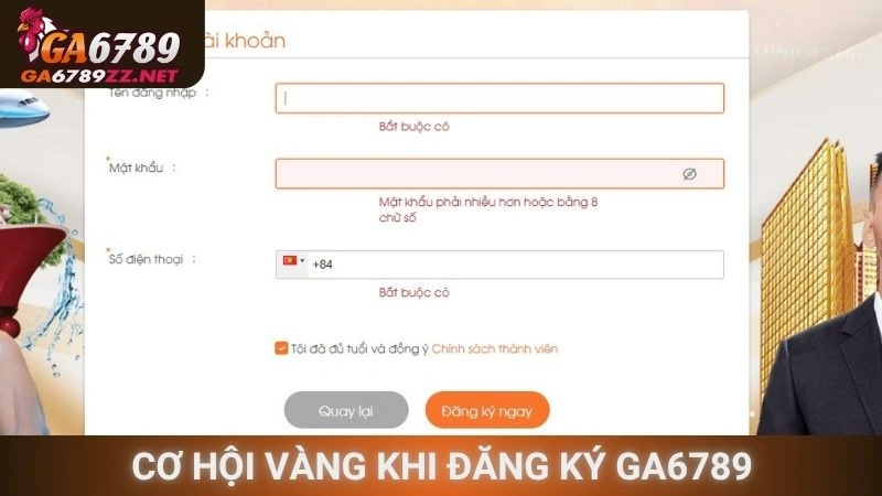 Cơ hội vàng khi đăng ký Ga6789