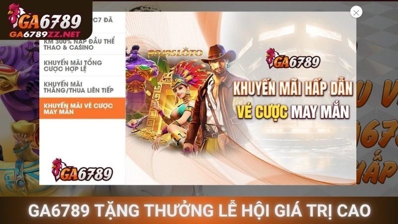 Ga6789 tặng thưởng lễ hội giá trị cao