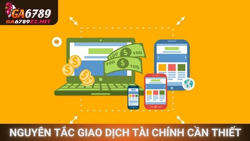 Nguyên tắc giao dịch tài chính cần thiết