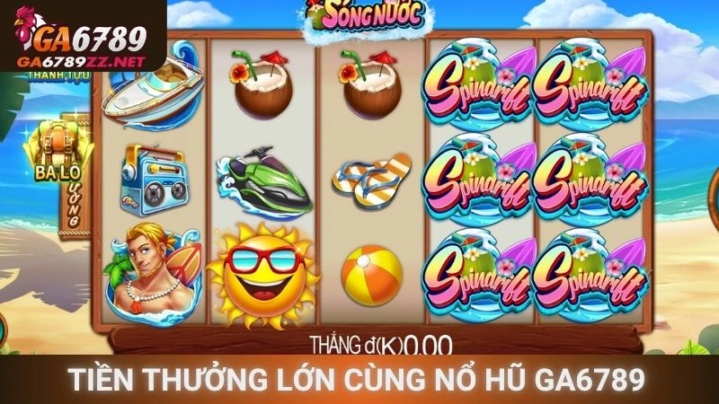 Tiền thưởng lớn cùng nổ hũ Ga6789 hấp dẫn