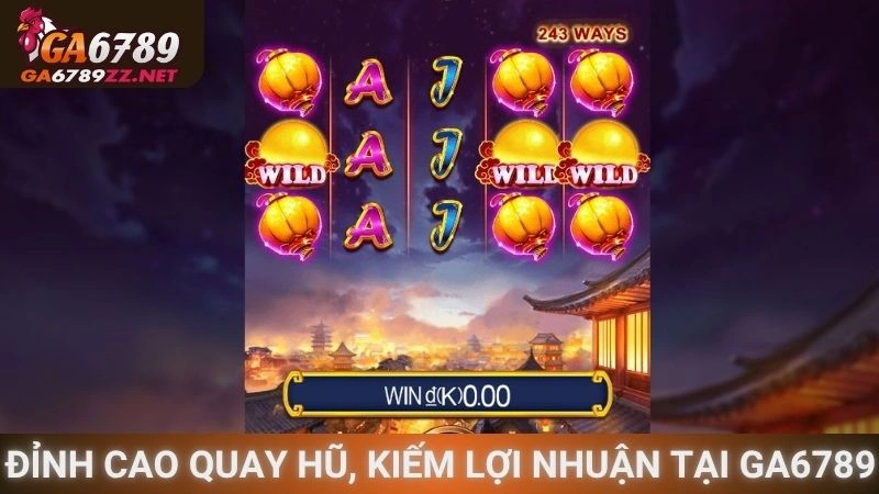 Đỉnh cao quay hũ, kiếm lợi nhuận tại Ga6789