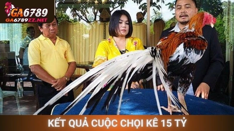 Kết quả cuộc chọi kê 15 tỷ